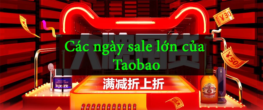 Tổng hợp các ngày sale của taobao và cách săn sale trên taobao